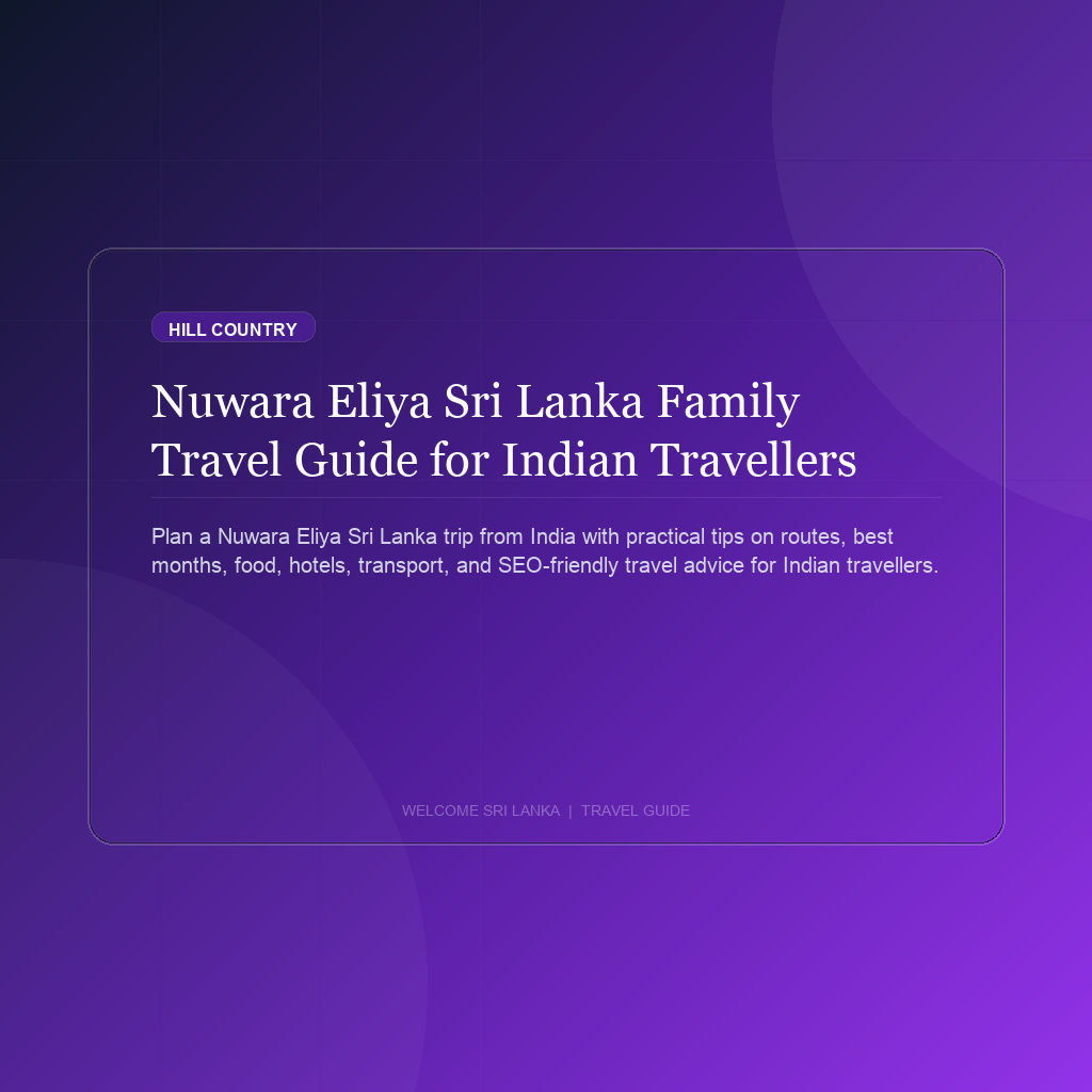 Nuwara Eliya Sri Lanka Family Travel Guide for Indian Travellers