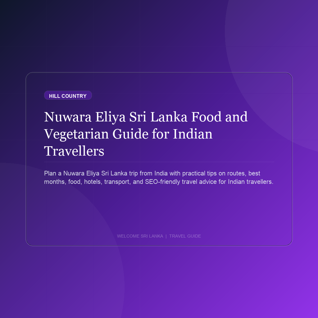 Nuwara Eliya Sri Lanka Food and Vegetarian Guide for Indian Travellers