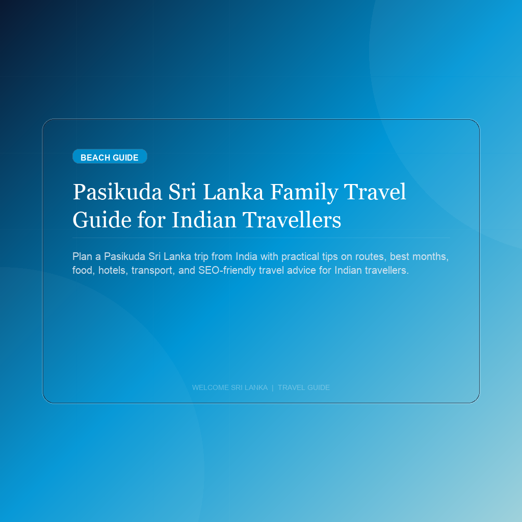 Pasikuda Sri Lanka Family Travel Guide for Indian Travellers