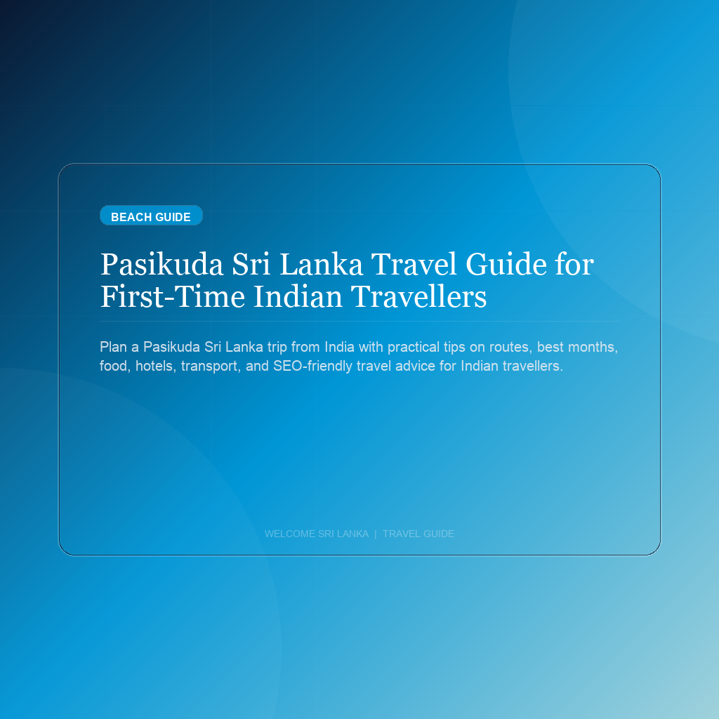 Pasikuda Sri Lanka Travel Guide for First-Time Indian Travellers