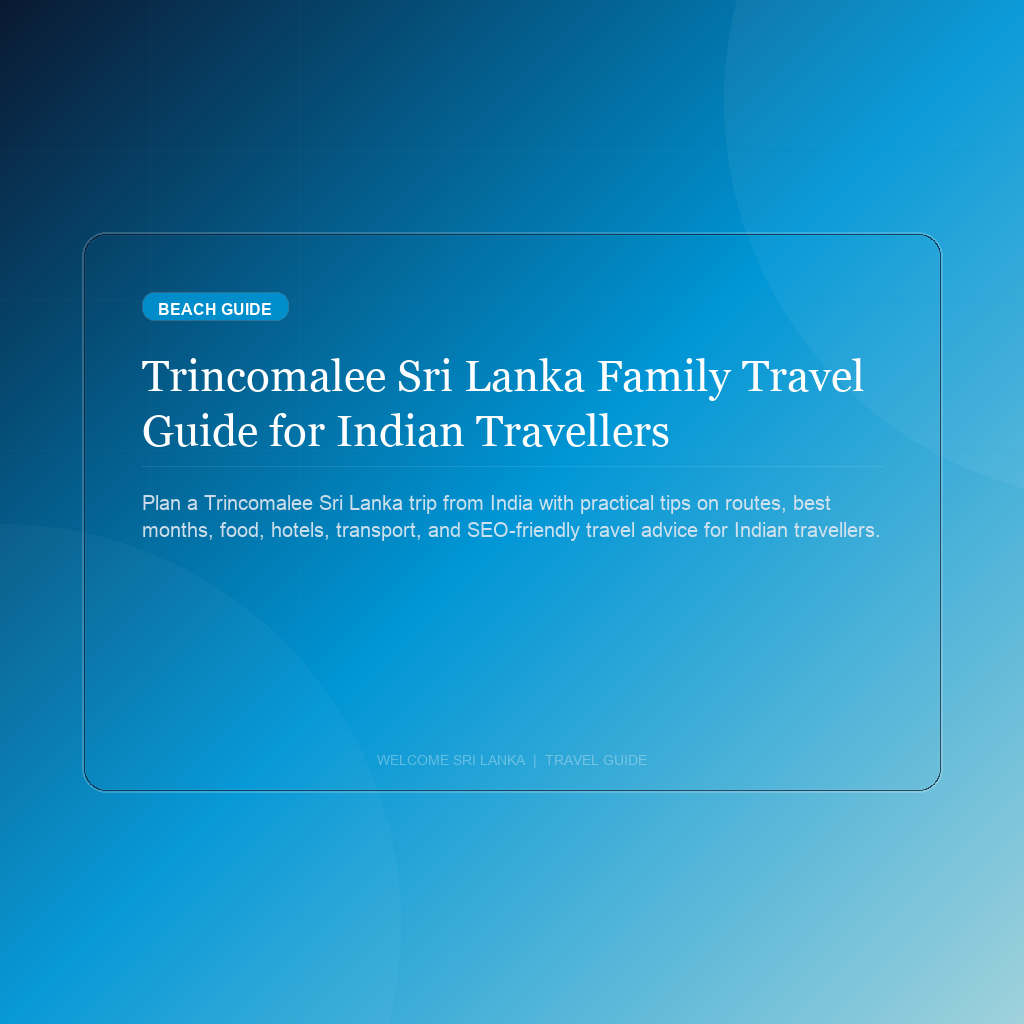 Trincomalee Sri Lanka Family Travel Guide for Indian Travellers