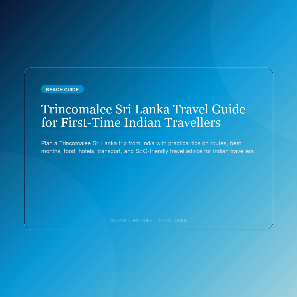 Trincomalee Sri Lanka Travel Guide for First-Time Indian Travellers